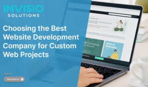 Choosing the Best Website Development Company for Custom Web Projects1