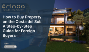 How to Buy Property on the Costa del Sol: A Step-by-Step Guide for Foreign Buyers